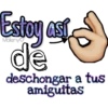 Estoy así
de
deschongar a tus
amiguitas