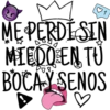 ♡1
ME PERDESIN
MIEDO EN TU
BOCAY SENOS