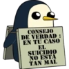 CONSEJO
DE VERDAD :
EN TU CASO
EL
SUICIDIO
NO ESTA
TAN MAL