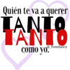 Quién te va a querer TANIS @_Femifancy como yo.