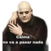 Calma
no va a pasar nada