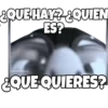 2OUE HAYQUIEN
ES?
savaioogomIL
EQUE QUIERES?