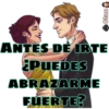 Clau
ANTES DE IRTE
¿PUEDES
ABRAZARME
FUERTE?