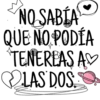 NO SABLA
QUE NO PODÍA
TENEREAS AV
LAS DOS