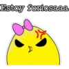 Estoy furiosaaa