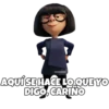 AQUÍSEHACE LO QUE YO
DIGO, CARINO
