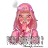 PERO QUE DIJO?
Shasep Arsenas