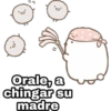.0
D
0.
Orale, a
chingar su
madre