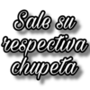 Sale su
respectiva
chupeta