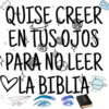 QUISE CREER
EN TUS-OJOS
PARA NO LEER
VLA BIBLIA
SPACED
OUT