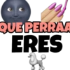 QUE PERRAA
ERES