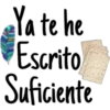 Ya te he
Escrito
Suficiente