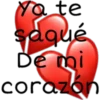 Ya te
saqué
De mi
corazon