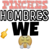 PINCHES
HOMBRES
WE