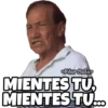 MIENTES TU, MIENTES TU...