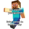 Me vienen
persiguiendo
Estas ganas de
hablarte bby
