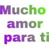 Mucho
amor
para ti