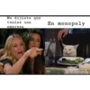 Me dijiste que
tenías una
empresa
En monopoly