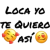LOCA YO
TE QUIERO
ASI