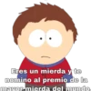 Eres un mierda y te
nomino al premio de la
mayor mierda del mundo.
