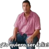 {Yo quiero ser feliz!