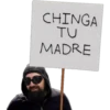 CHINGA
TU
MADRE