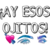 ¡AY ESOS
OJITOS!