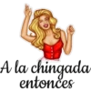 A la chingada
entonces