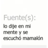 Fuente(s):
lo dije en mi
mente y se
escuchó mamalón