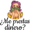 ¿Me prestas
dinero?
