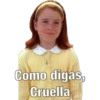 Como digas, Cruella