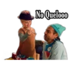 No Quelooo