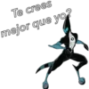 Te crees
mejor que yo?