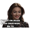 PENSÉ EN ALGO
BIEN CHISTOSO
DE TI
