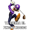 YA CIERRA EL
PINCHE HOCICO