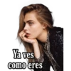 Ya ves como eres