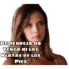 DE PENDEJA NO
TENGO NI LAS
PLATAS DE LOS
PIES