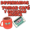 DEVERIAMOs
TOMAR CAFÉ
Y ESCUCHAR
MUSICA
இபடு
@ballolet88