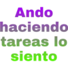 Ando
haciendo
tareas lo
siento