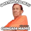 COYETERO JIJO DE TU CHINGADA MADRE