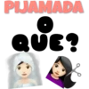 PIJAMADA
QUE?