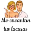 Me encantan
tus locuras