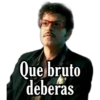 Que bruto
deberas