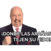 ¡DONDE LAS ARAÑAS
TEJEN SU NIDO!