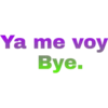 Ya me voy
Bye.