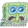 Viendo cómo
me ignoras