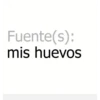 Fuente(s):
mis huevos