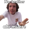 No, brother
M
FIF
ahí muere