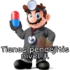 Tienes pendejitis
nivel 3.