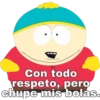 Con todo
respeto, pero
chupe mis bolas.